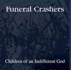 Funeral Crashers : Children of an Indifferent God